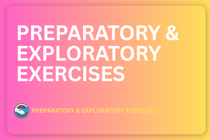 PREPARATORY & EXPLORATORY EXERCISES